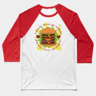 Burger Love, No Limits In An Artistic Manner Baseball T-Shirt
